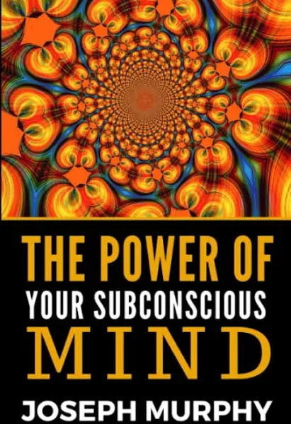 The Power of Your Subconscious Mind