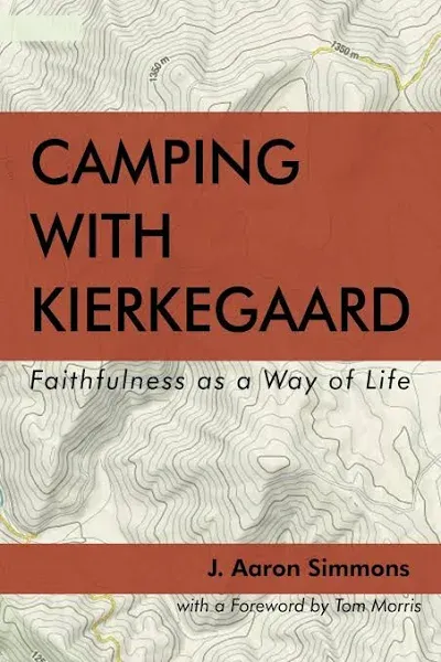 Camping with Kierkegaard: Faithfulness As a Way of Life