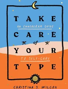 Take Care of Your Type: An Enneagram Guide to Self-Care