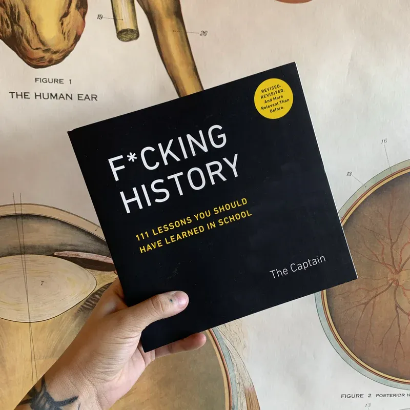 F*cking History: 111 Lessons You Should Have Learned in School