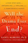 Will the Drama Ever End?: Untangling and Healing from the Harmful Effects of Parental Narcissism