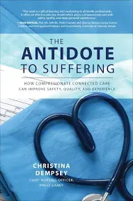 The Antidote to Suffering: How Compassionate Connected Care Can Improve Safety, 