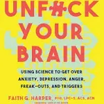 Unf*ck Your Brain Audiobook by Faith G. Harper