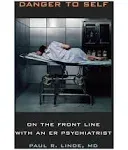 Danger to Self: On the Front Line with an ER Psychiatrist [Book]