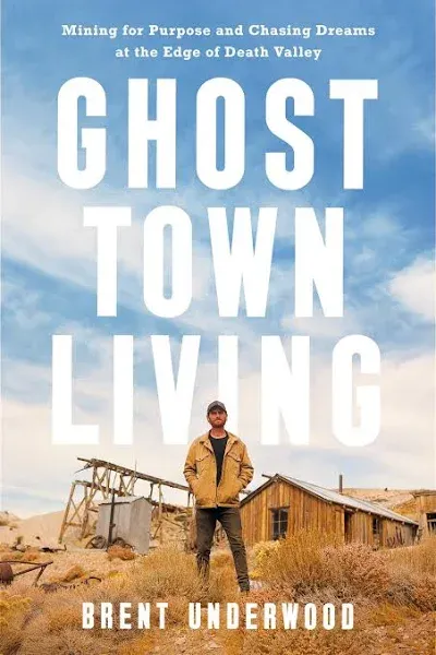 Ghost Town Living: Mining for Purpose and Chasing Dreams at the Edge of Death