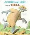 Jethro and Joel Were a Troll by Peet, Bill Peet