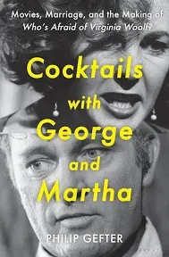 Cocktails with George and Martha: Movies, Marriage, and the Making of Who&#039;s: New