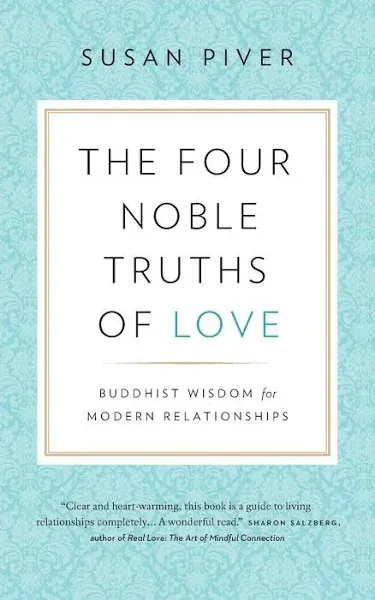 The Four Noble Truths of Love: Buddhist - Paperback, by Piver Susan - Very Good