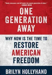 One Generation Away: Why Now Is the Time to Restore American Freedom [Book]