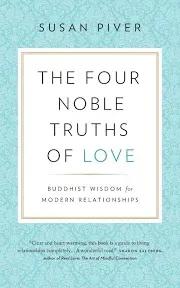 The Four Noble Truths of Love: Buddhist Wisdom for Modern Relationships