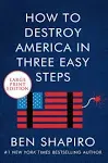 Ben Shapiro How To Destroy America In Three Easy Steps