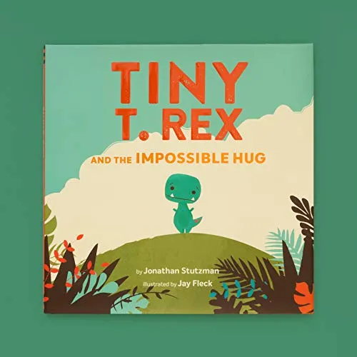 Tiny T. Rex and the Impossible Hug by Jonathan Stutzman