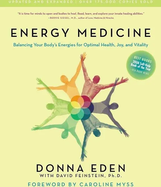 Energy Medicine: Balancing Your Body&#039;s Energies for Optimal Health, Joy, and