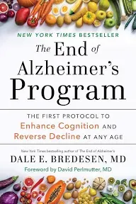 The End of Alzheimer&#039;s Program: The First Protocol to Enhance Cognition and