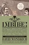 Imbibe! Updated and Revised Edition: From Absinthe Cocktail to Whiskey Smash, a Salute in Stories and Drinks to Professor Jerry Thomas, Pioneer of the