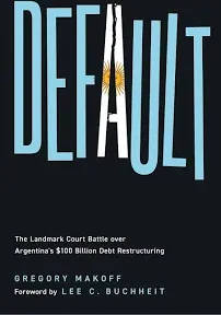 Default: The Landmark Court Battle Over Argentina's Billion Debt Restructuring