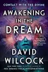 Awakening in the Dream: Contact with the Divine [Book]