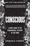 Conscious: A Brief Guide to the Fundamental Mystery of the Mind [Book]