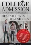 College Admission-How to Get Into Your Dream School: Real Students, Real Stories [Book]