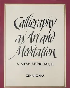 Calligraphy As Art and Meditation : A New Approach Spiral Gina Jo