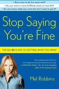 Stop Saying You're Fine: The No-BS Guide to Getting What You Want [Book]