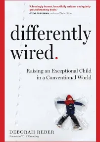 Differently Wired: A Parents Guide to Raising an Atypical Child with Confidence 