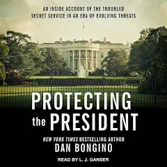 Protecting the President: An Inside Account of the Troubled Secret Service in an Era of Evolving Threats [Book]