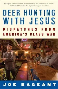 Deer Hunting with Jesus: Dispatches from America's Class War [Book]