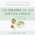 The Drama of the Gifted Child: The Search for the True Self [Book]