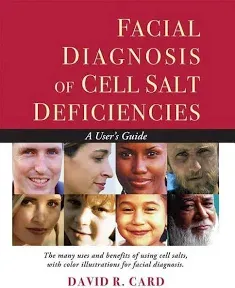 Facial Diagnosis of Cell Salt Deficiencies: A User's Guide [Book]