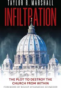 Infiltration: The Plot to Destroy the Church from Within