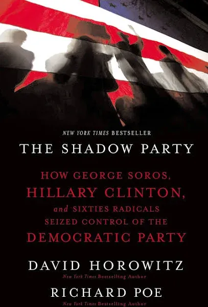 Shadow Party : How George Soros, Hillary Clinton, 