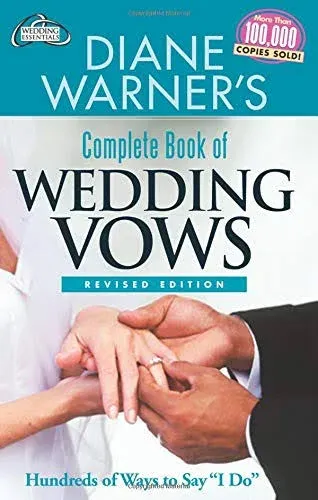 Diane Warner&#039;s Complete Book of Wedding Vows, Revised Edition: Hundreds of Ways 