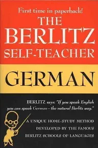 The Berlitz Self-Teacher -- German: A Unique Home-Study Method Developed by the Famous Berlitz Schools of Language [Book]