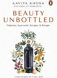 Beauty Unbottled: Timeless Ayurvedic Rituals &amp; Recipes by Kavita Khosa (English)