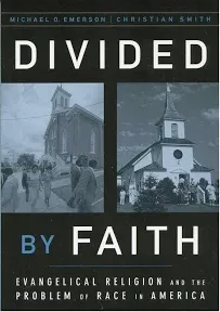 Divided by Faith: Evangelical Religion and the Problem of Race in America