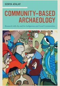 Community-Base<wbr/>d Archaeology: Research with, by, and for Indigenous and Local Co