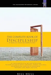 The Complete Book of Discipleship: On Being and Making Followers of Christ [Book]