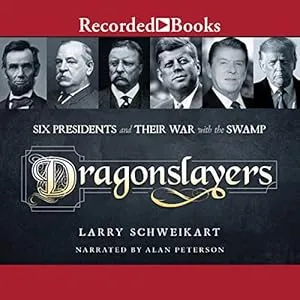 Dragonslayers: Six Presidents and Their War with the Swamp [Book]