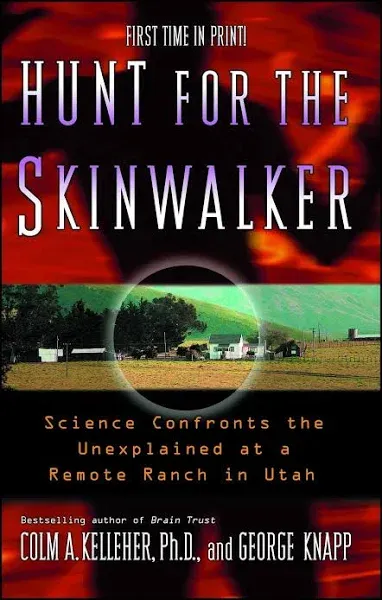 Hunt for the Skinwalker: Science Confronts the Unexplained at a Remote Ranch in Utah