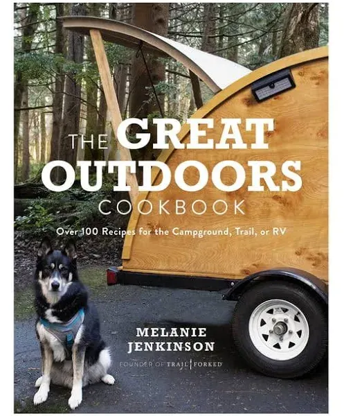 The Great Outdoors Cookbook: Over 100 Recipes for the Campground, Trail, or RV