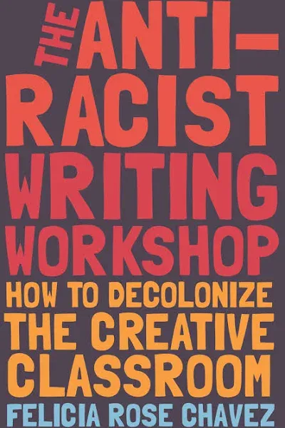 Anti Racist Writing Workshop By Chavez, Felicia Rose