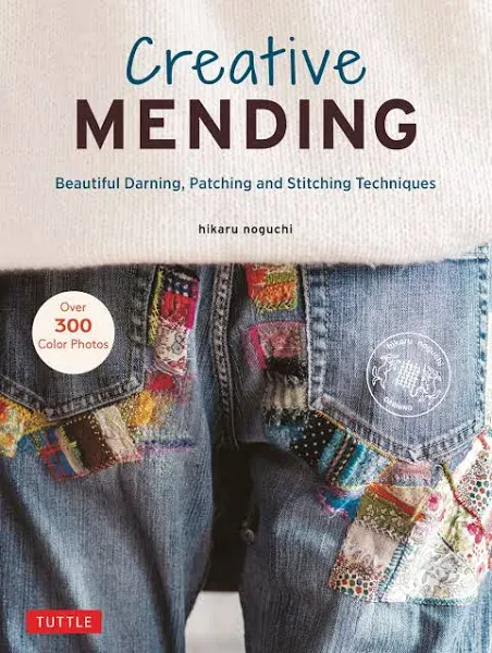 Creative Mending: Beautiful Darning, Patching and Stitching Tech