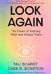 Look Again: The Power of Noticing What was Always There [Book]