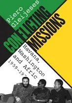 Conflicting Missions: Havana, Washington, and Africa, 1959-1976