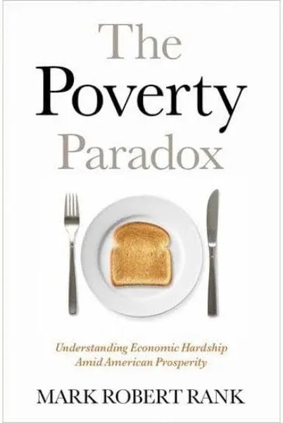 The Poverty Paradox: Understanding Economic Hardship Amid American Prosperity Book