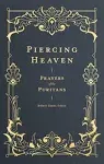 Piercing Heaven: Prayers of the Puritans [Book]