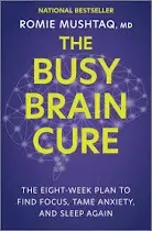 The Busy Brain Cure: The Eight-Week Plan to Find Focus, Tame Anxiety, and Sleep Again