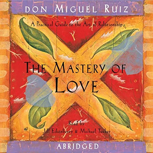 Mastery of Love : A Practical Guide to the Art of Relationship, Paperback by ...