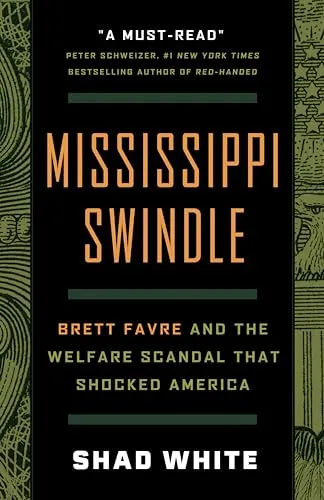 Mississippi Swindle: Brett Favre and the Welfare Scandal that Shocked America